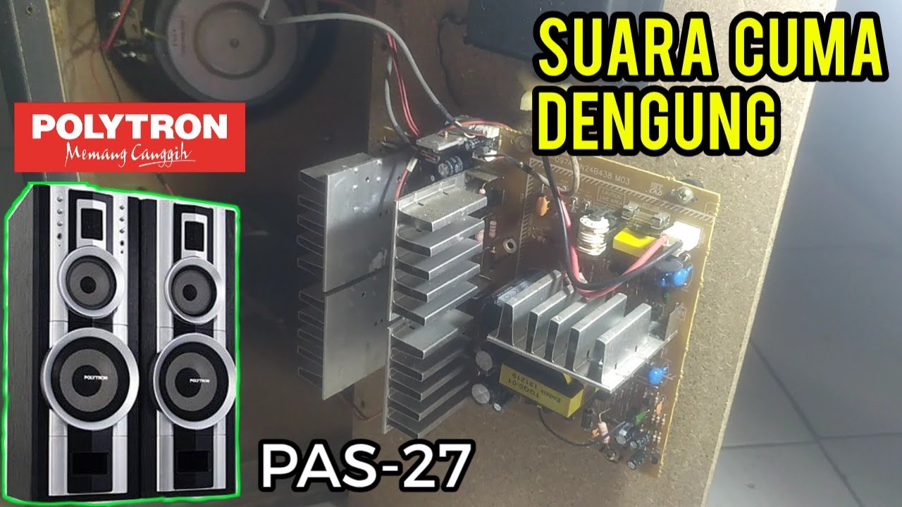 Service speaker aktif POLYTRON PAS27 - suara #dengung