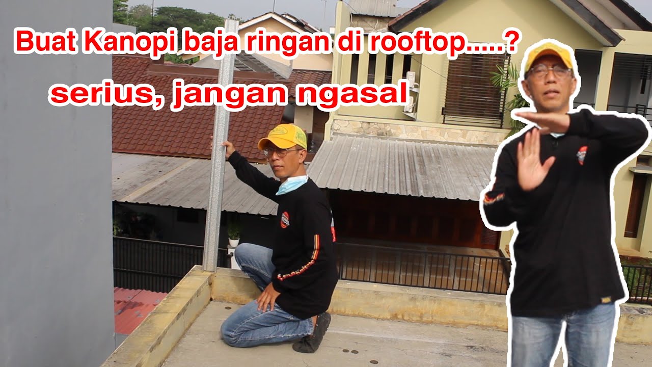 Buat kanopi baja ringan - buat di rooftop jangan ngasal