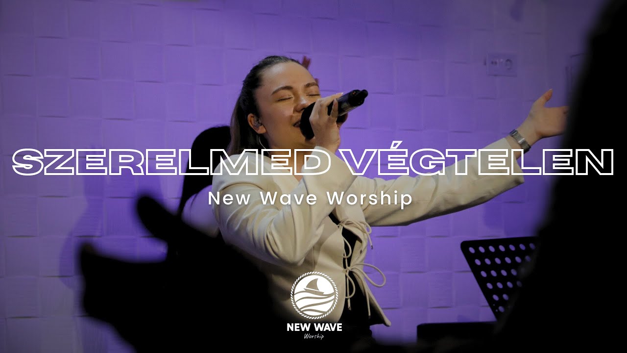 Szerelmed végtelen - New Wave Worship