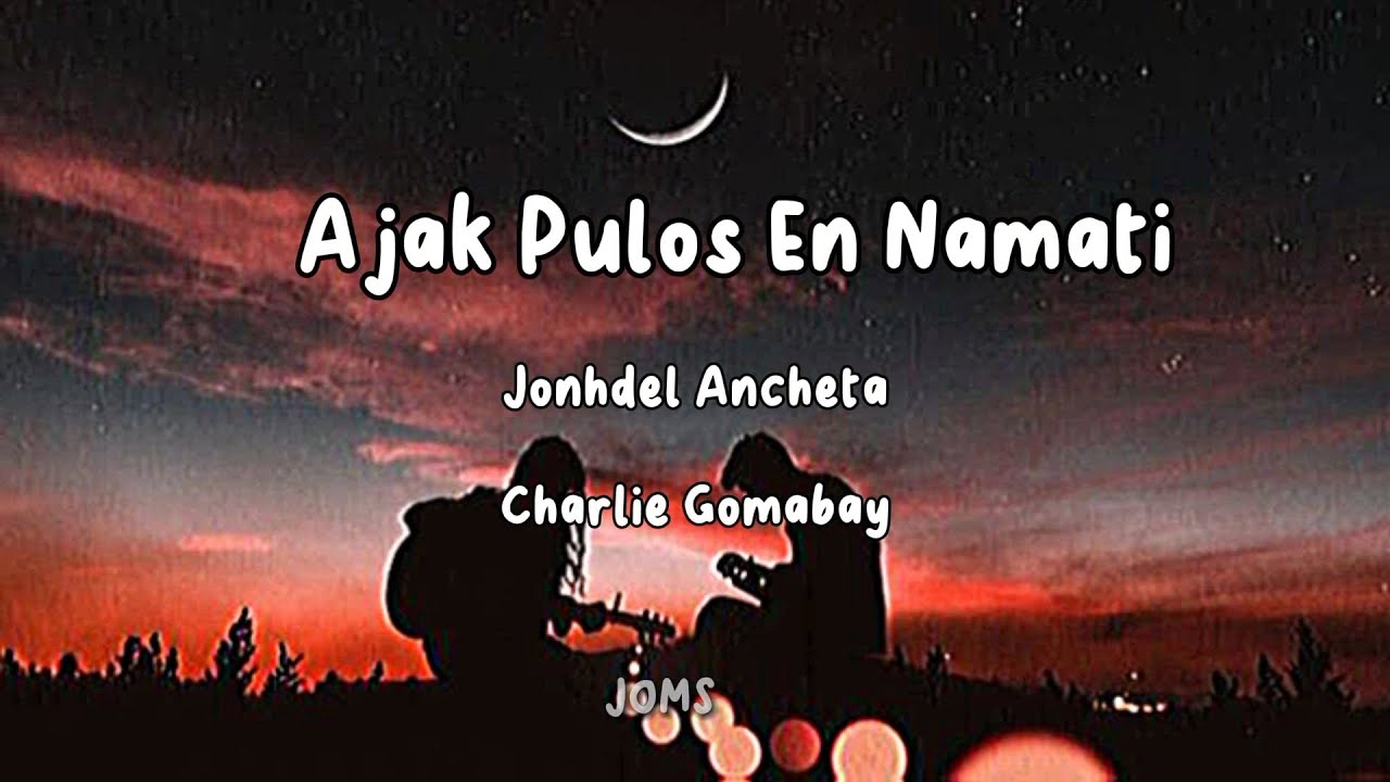 Ajak Pulos En Namati lyrics by Charlie Gomabay | Igorot Song | Music Joms