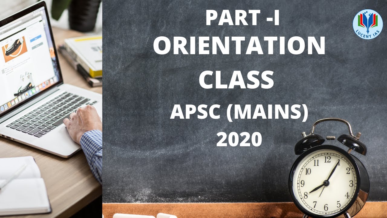 LUCENT IAS APSC MAINS 2020 New online batch Orientation class part 1