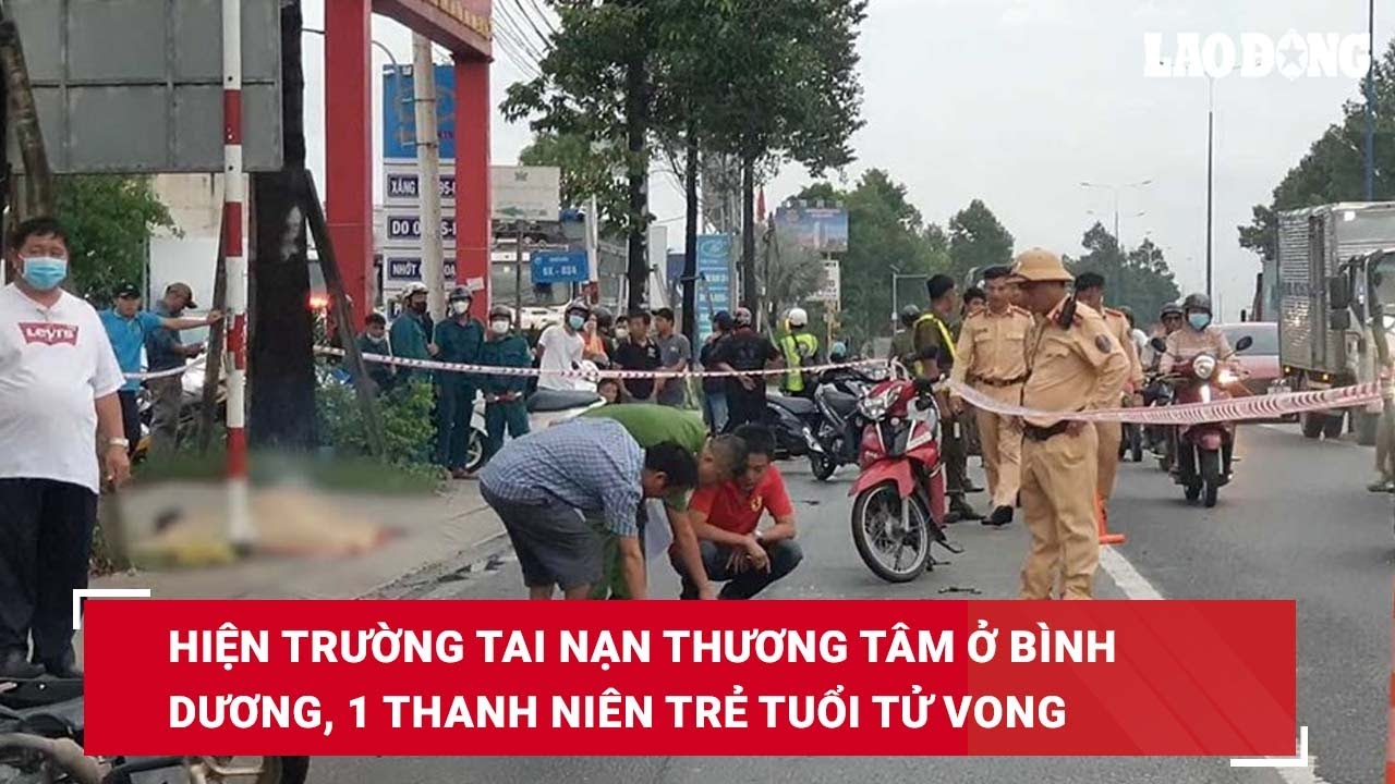 Hiện trường tai nạn thương tâm ở Bình Dương, 1 thanh niên trẻ tuổi tử vong| Báo Lao Động