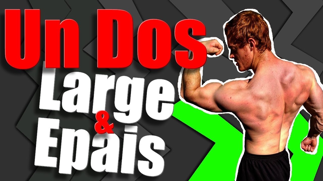 MUSCULATION : Comment avoir un Dos Large et Epais