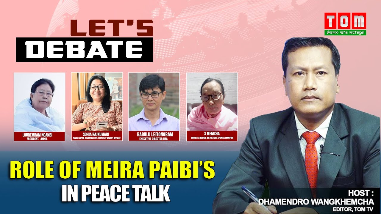 LIVE | TOM TV LET'S DEBATE &ldquo;ROLE OF MEIRA PAIBIS IN PEACE TALK &rdquo; | 05 APRIL 2022
