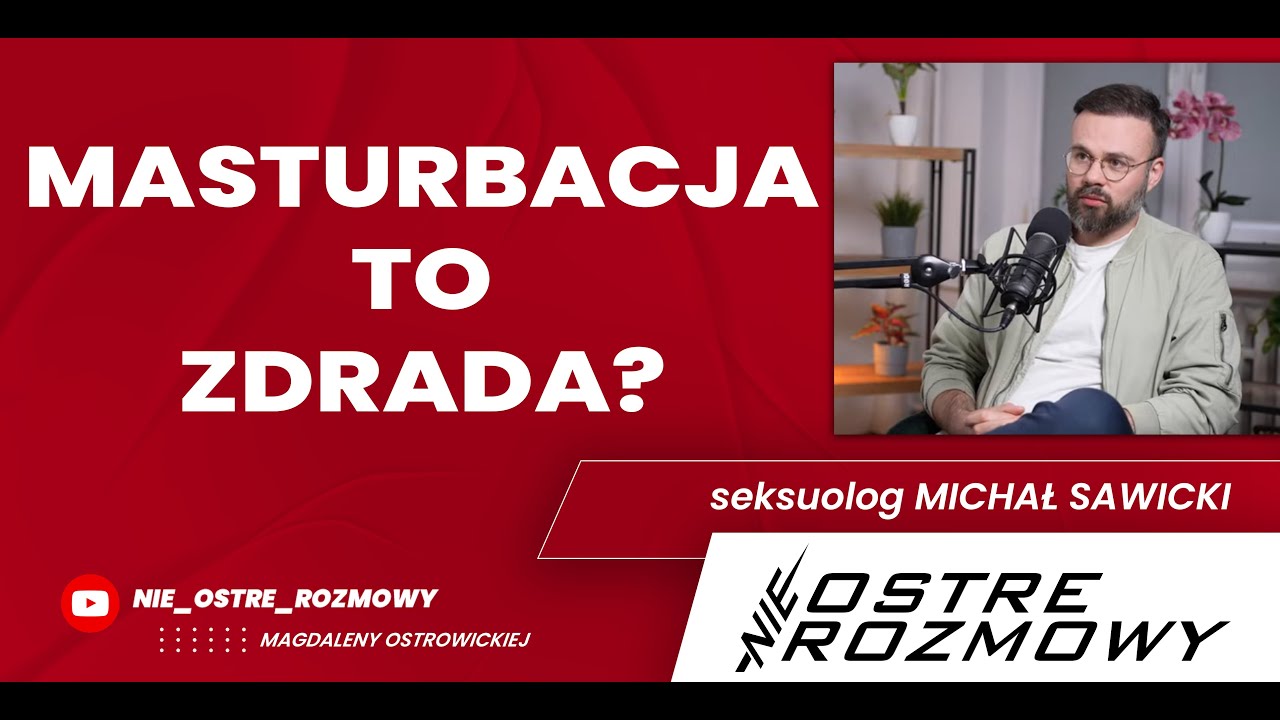 MASTURBACJA TO ZDRADA?  nieOSTRE ROZMOWY o SEKSIE seksuolog Michał Sawicki | #03