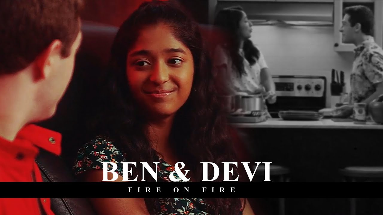 Ben & Devi |Fire on Fire [Never Have I Ever]