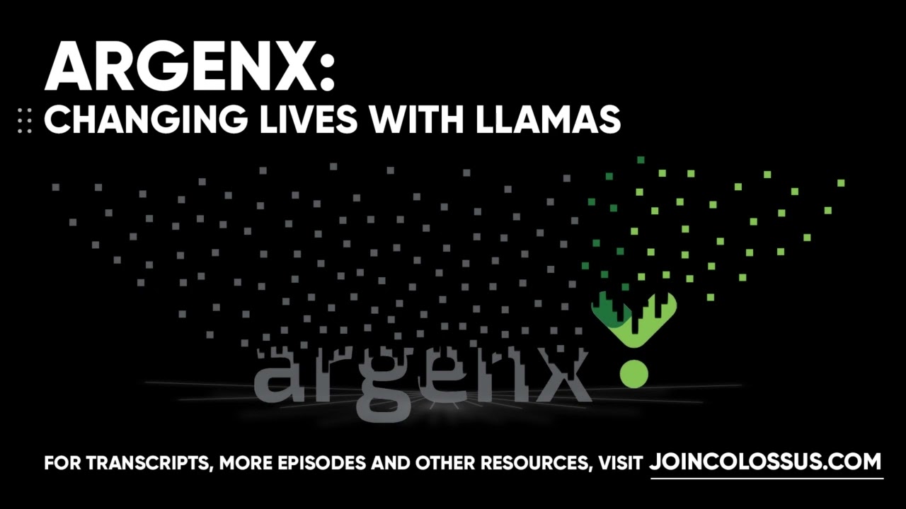 Argenx: Changing Lives with Llamas - [Business Breakdowns, EP.122]