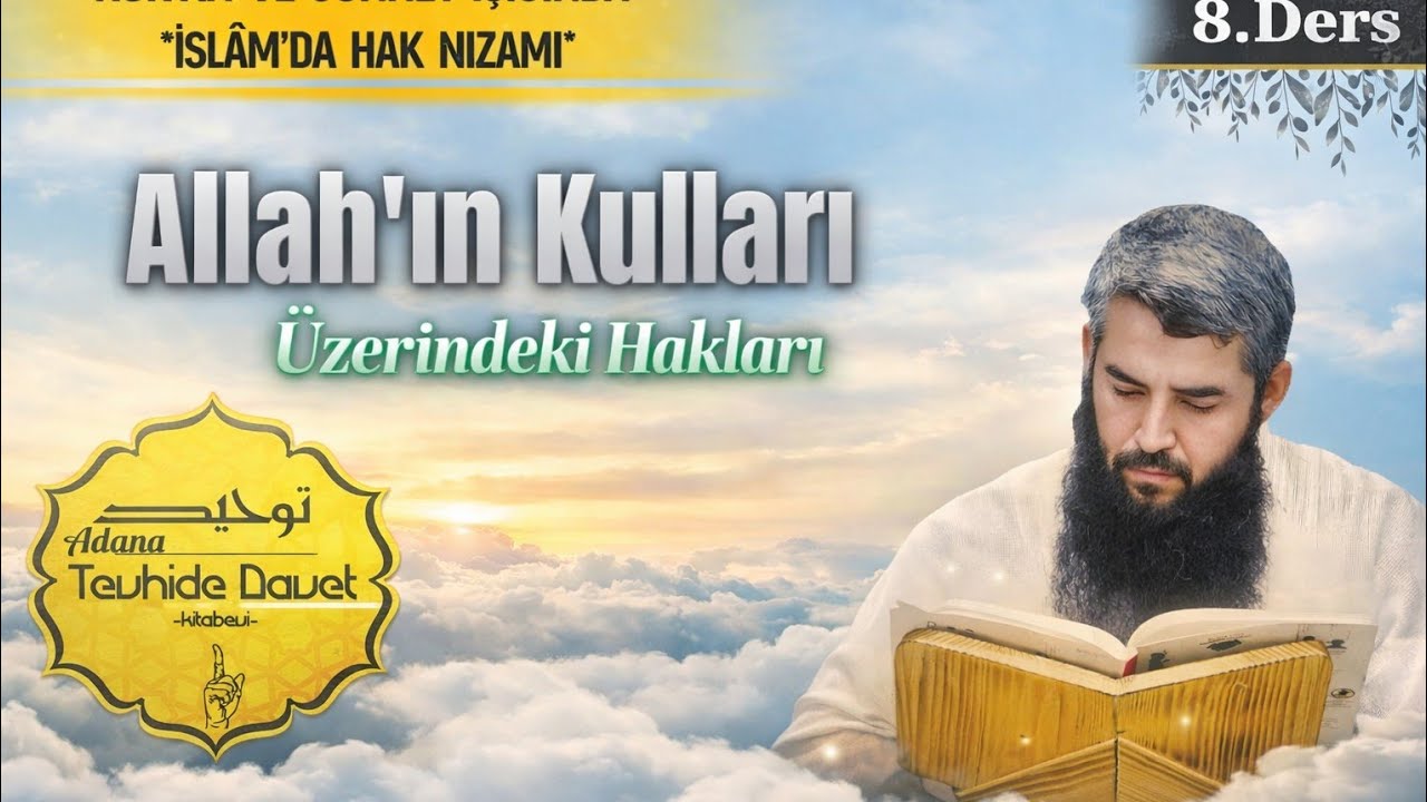 İslam'da Haklar Nizamı 8.Ders | Allah'ın Kulları Üzerindeki Hakları