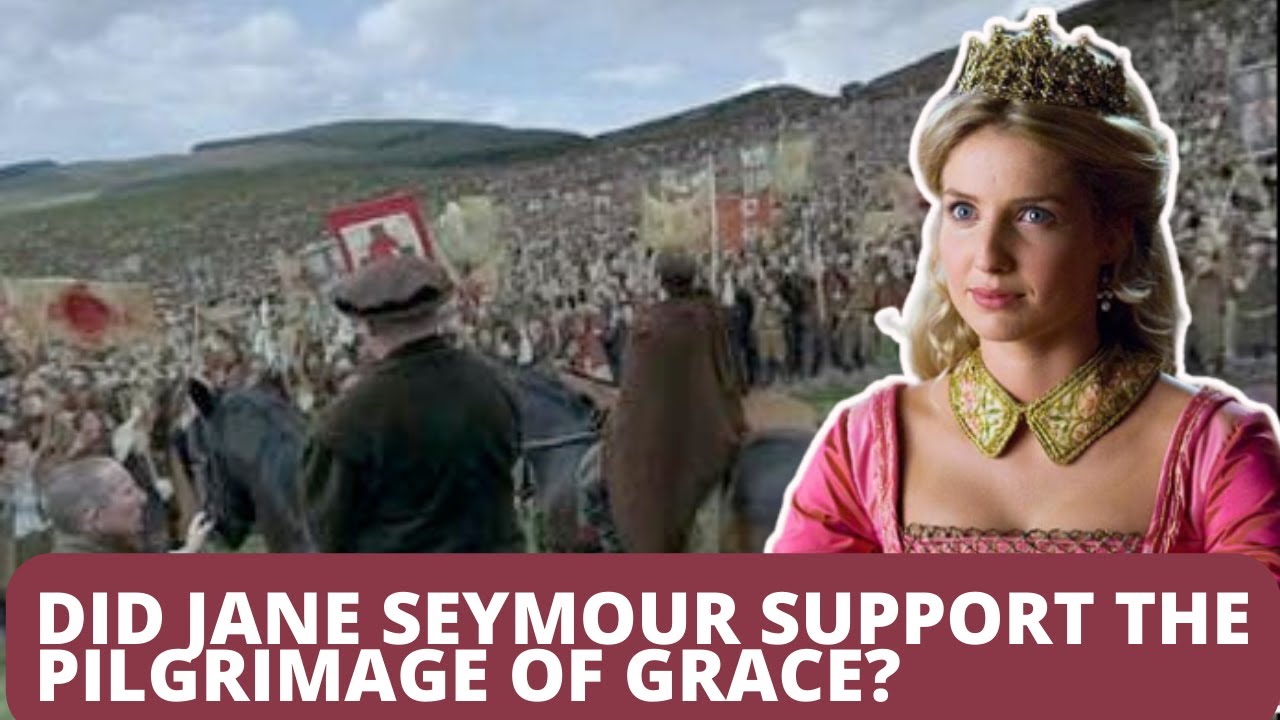Jane Seymour and the Pilgrimage of Grace: Did She Support the Rebels?