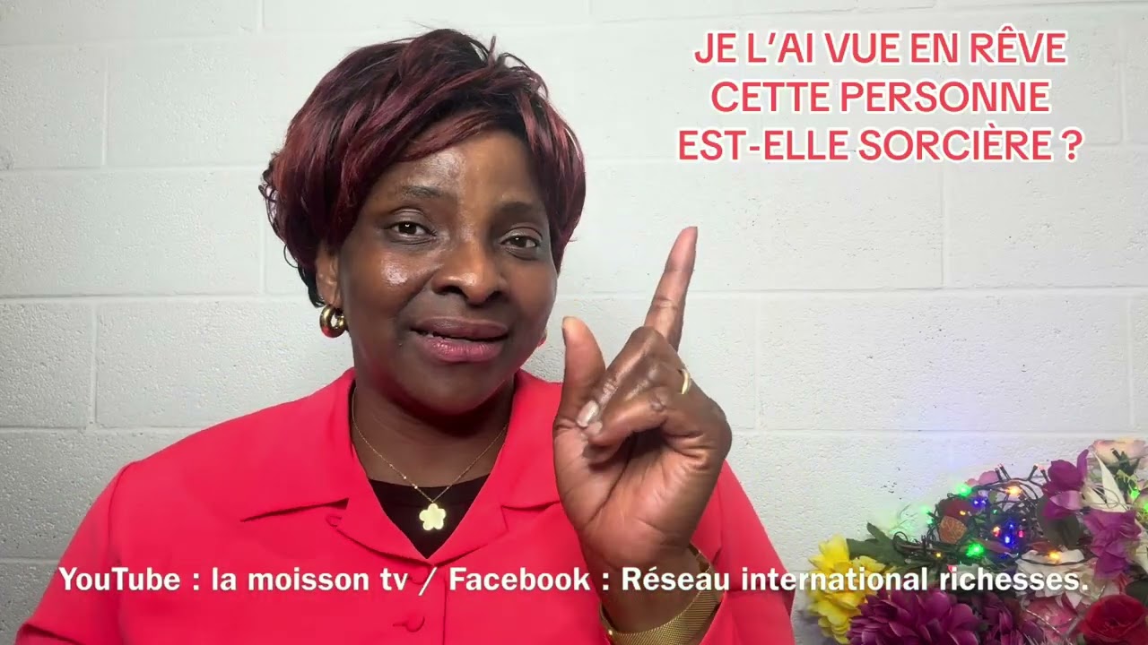 MME SEKA : JE L’AI VUE EN RÊVE, CETTE PERSONNE EST-ELLE SORCIÈRE ?