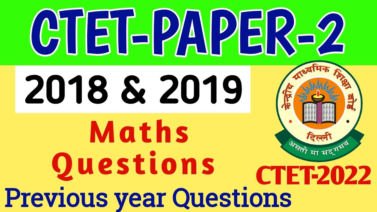 CTET 2018 & 2019 Paper-2 Previous year Maths Questions | CTET Important Questions for 2022 Exam
