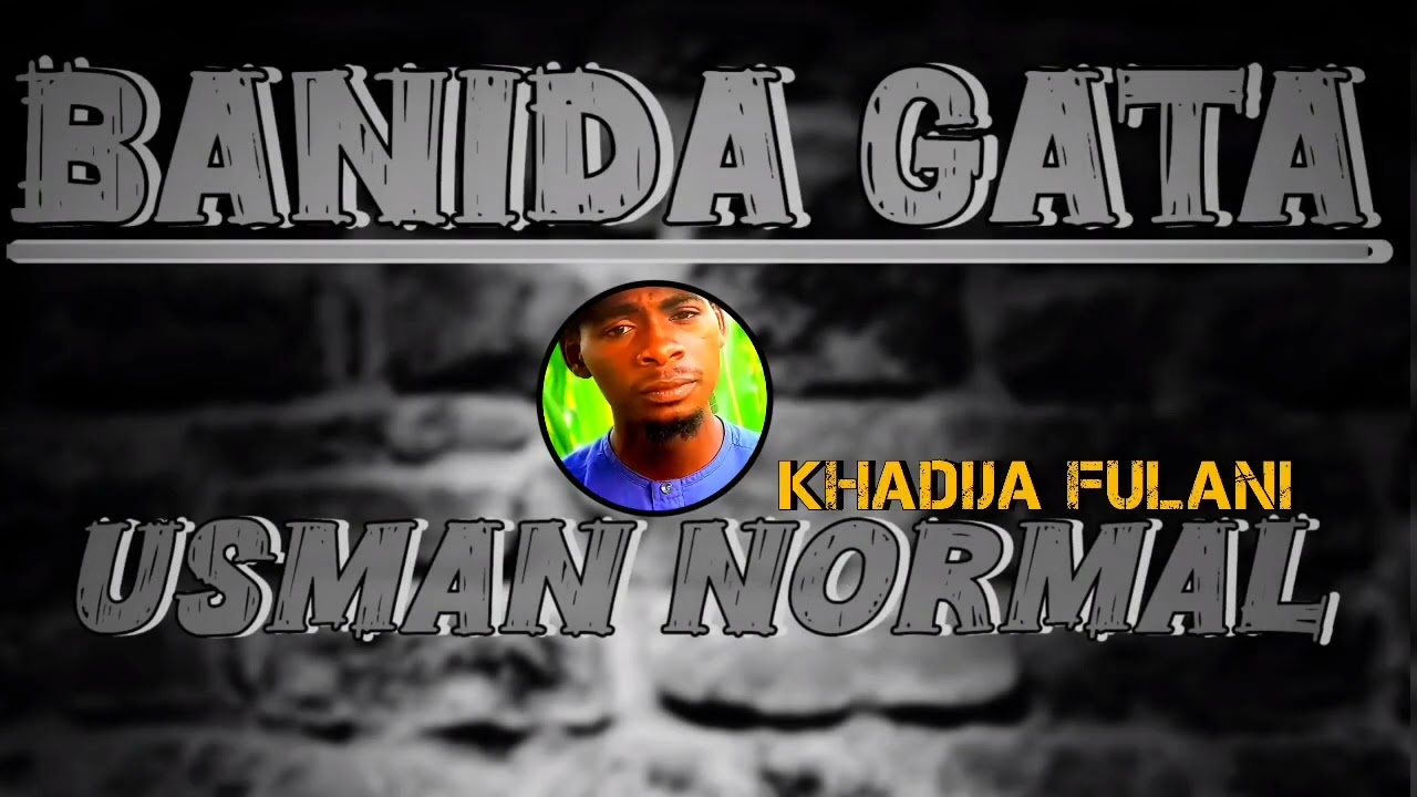 Usman Normal Official Banida GATA Khadija Fulani