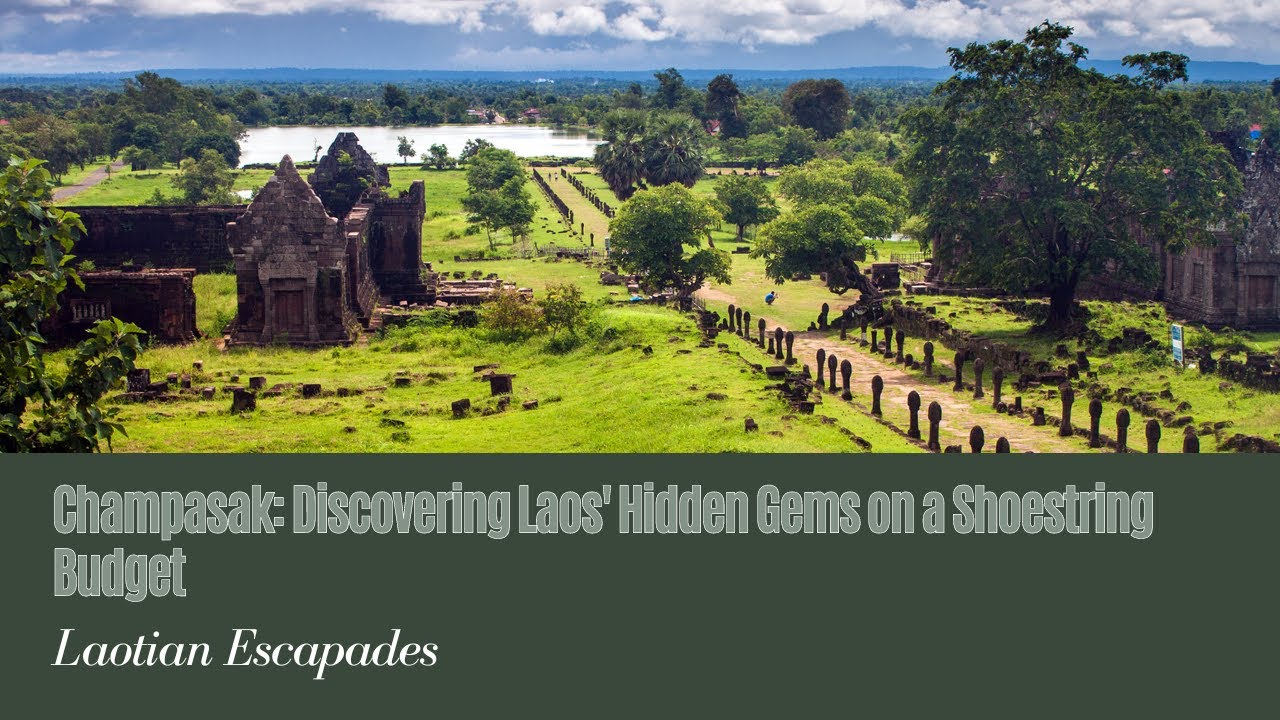 Champasak on a Shoestring Unveiling Laos' Hidden Gems