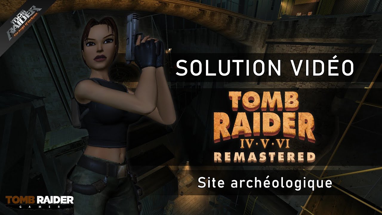 Tomb Raider VI : Remastered (v 1.0.1) - Niveau 11 - Site archéologique