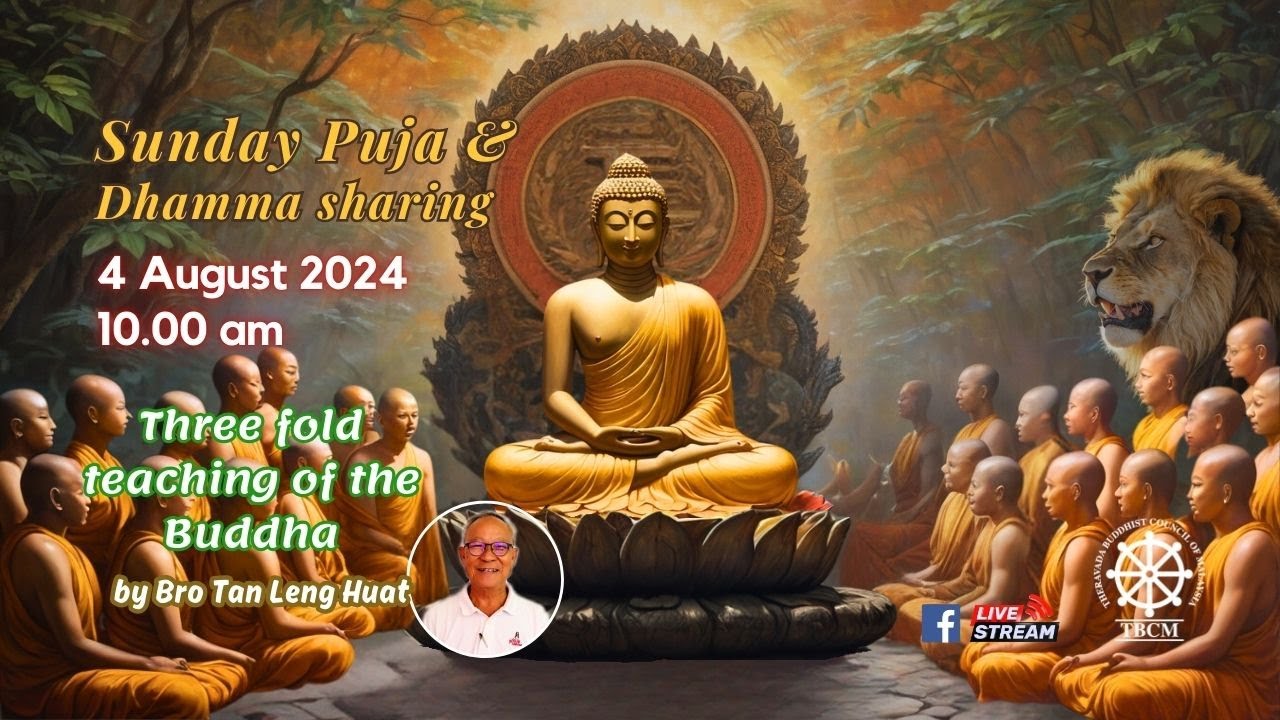 4 August 2024 | Bro Tan Leng Huat | Three fold teaching of the Buddha