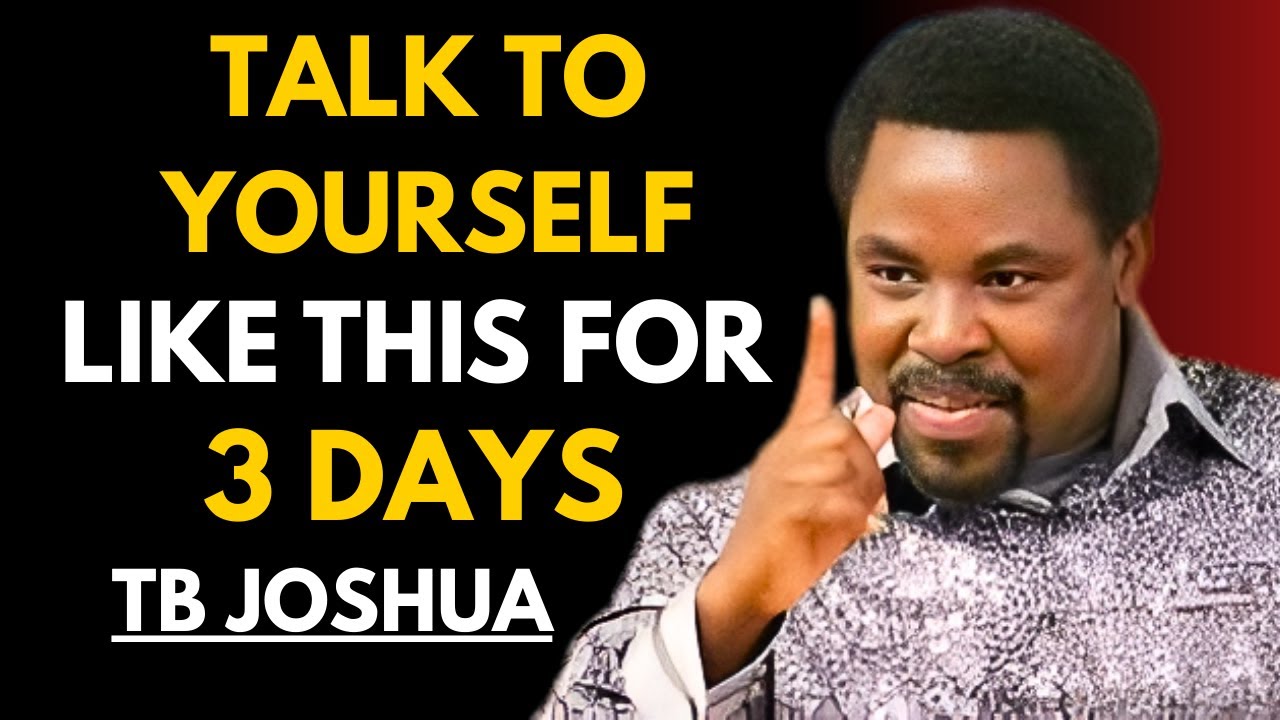 TALK TO YOURSELF LIKE THIS FOR 3 DAYS | Tb Joshua Motivation