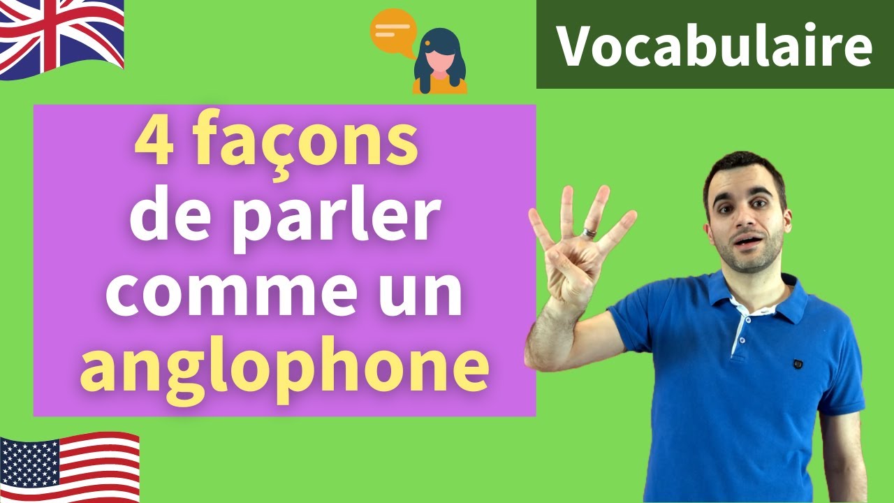 4 façons intuitives de parler comme un anglophone