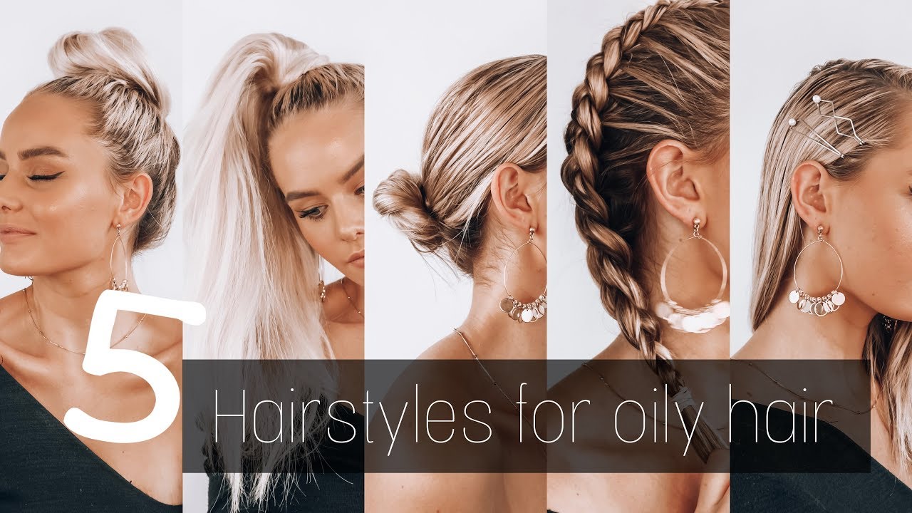 5 Hairstyles for OILY hair | Everyday hairstyles | SAYLA DEAN