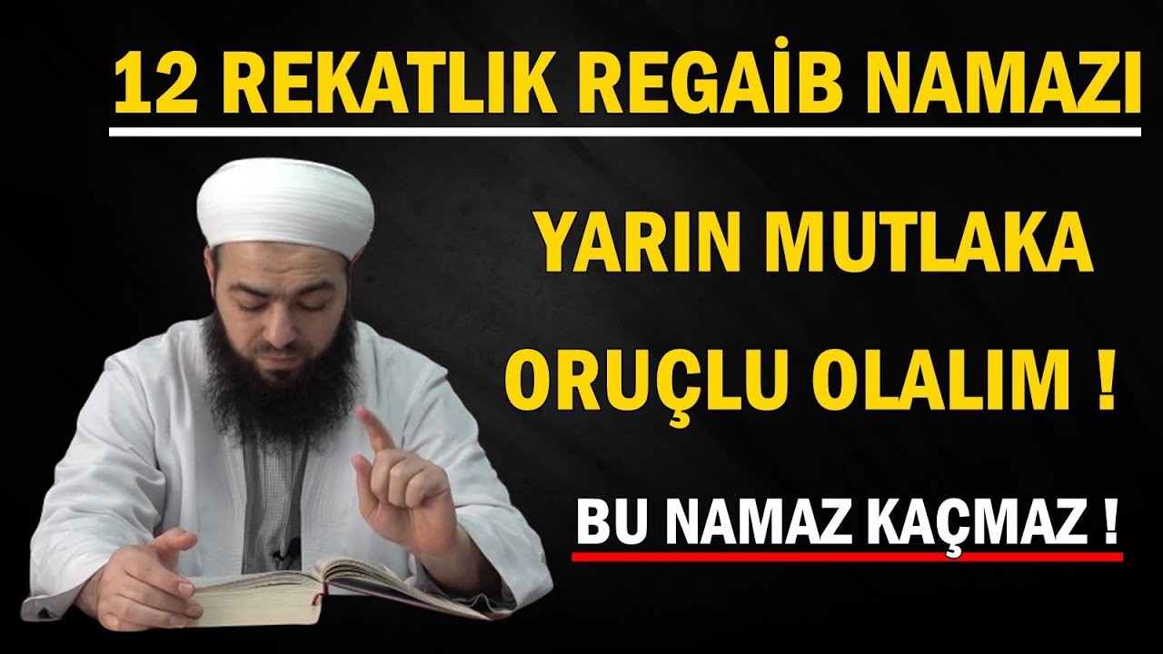 12 REKATLIK REGAİP NAMAZINI MUTLAKA KILALIM &Ouml;YLE FAZİLETLER  VAR Kİ DUYUNCA HERKES KILACAK !