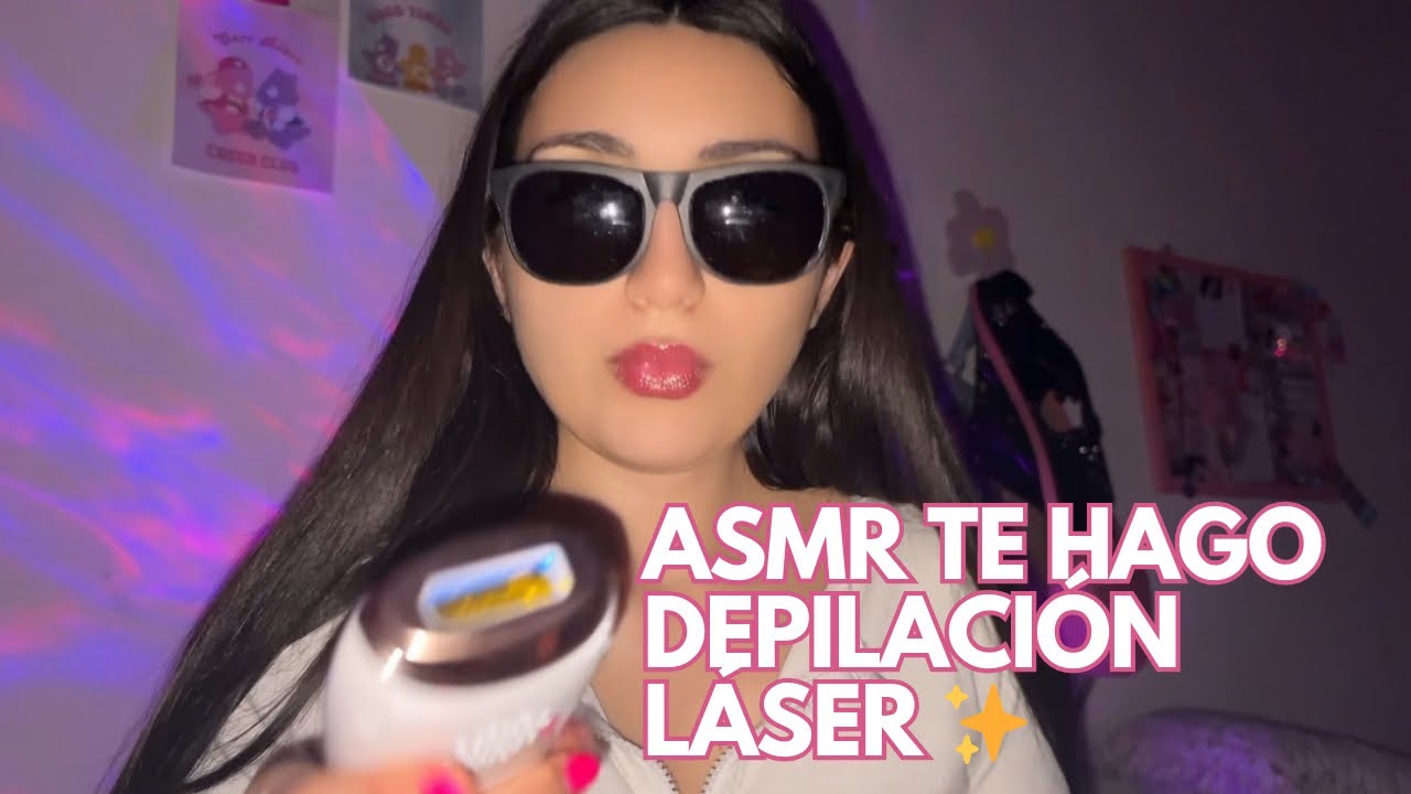 ASMR Te hago depilaci&oacute;n l&aacute;ser ✨ 