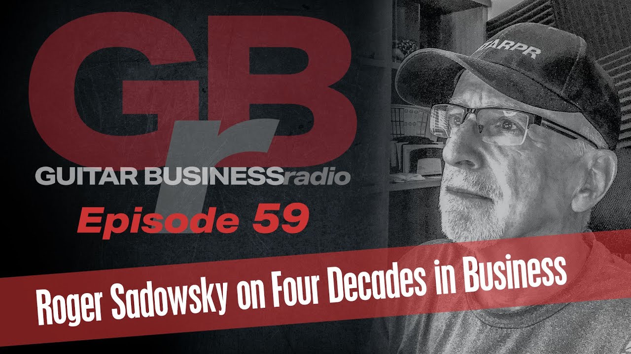 GBR 59 Roger Sadowsky on Four Decades in the Business