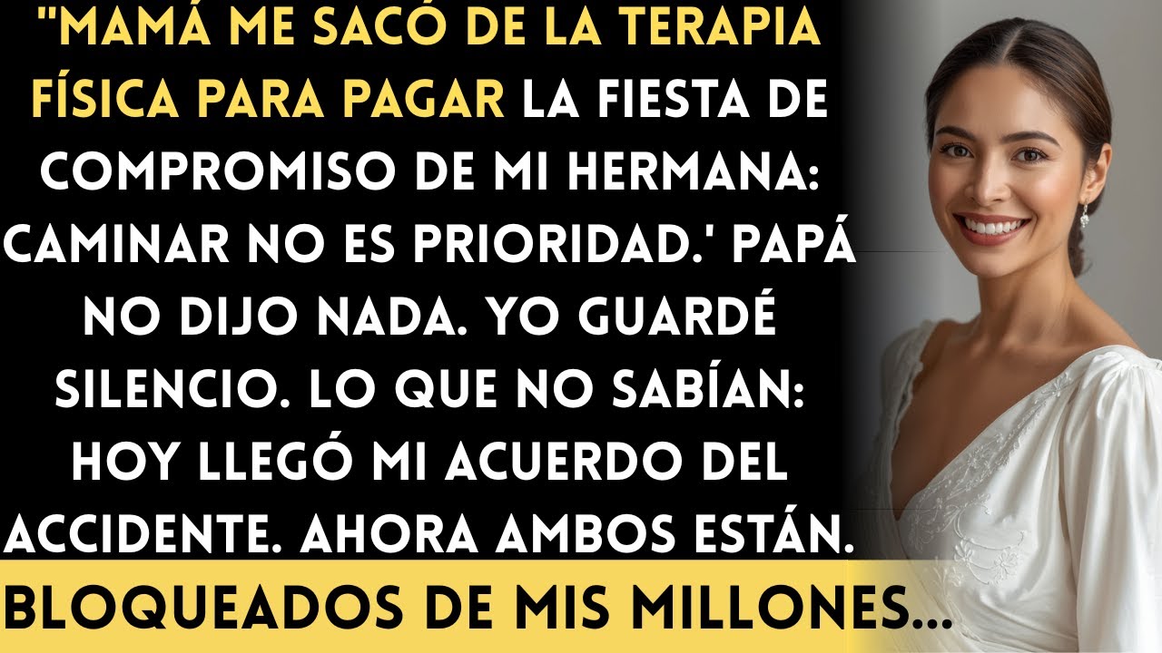 Mamá Me Sacó de Mi Terapia Física Para Pagar la Fiesta de Compromiso de Mi Hermana…