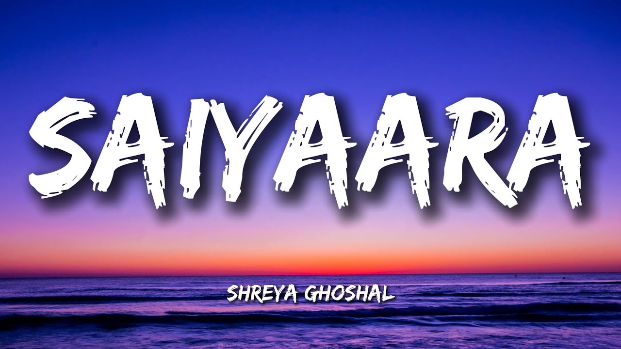 Saiyaara Reprise [Lyrics] - Shreya Ghoshal