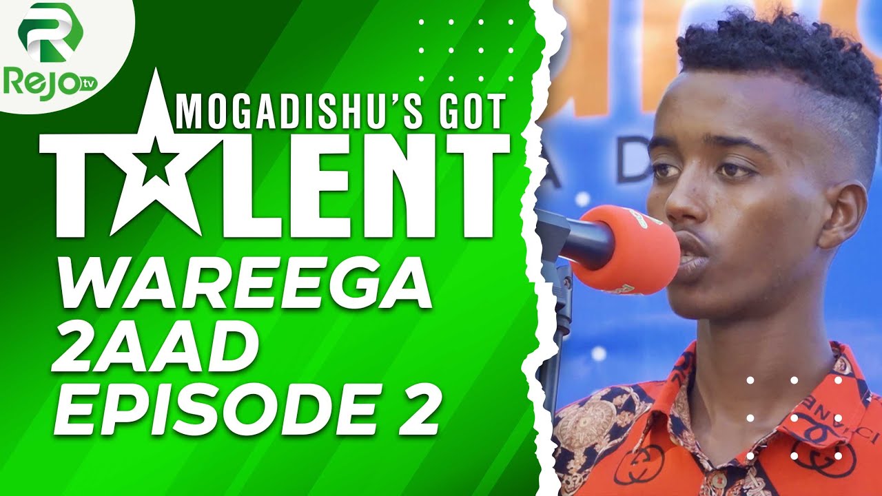 MOGADISHU'S GOT TALENT WAREEGA 2AAD EPISODE 2