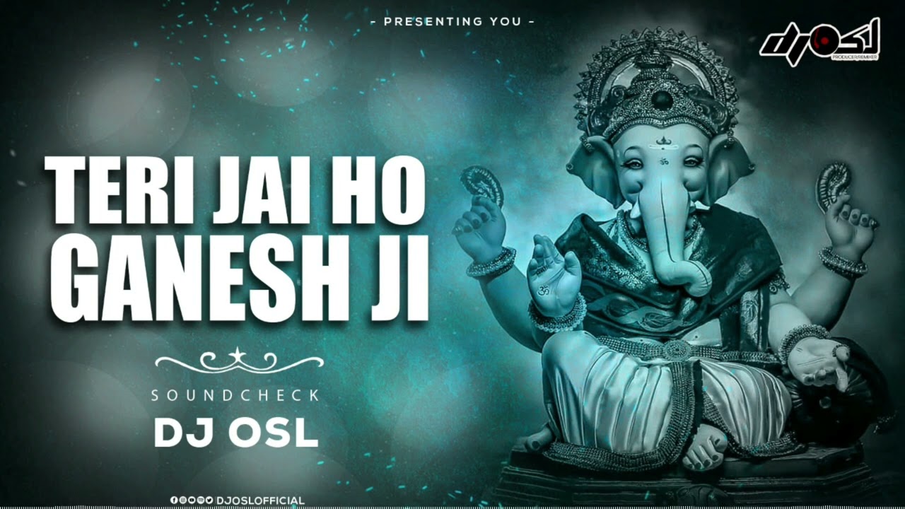 Teri Jai Jai Jai Ho Ganesh Ji - High Qwality - Sound Check - DJ OSL
