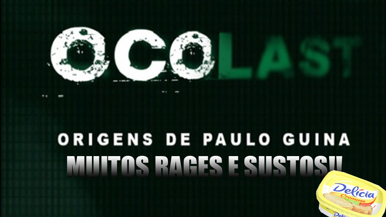 MEDO E RAGE!! ►Ocolast a origem de Paulo guina ◄