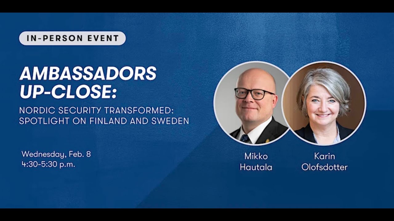 SIS Ambassadors Up-Close: Nordic Security Transformed &ndash; Spotlight on Finland and Sweden