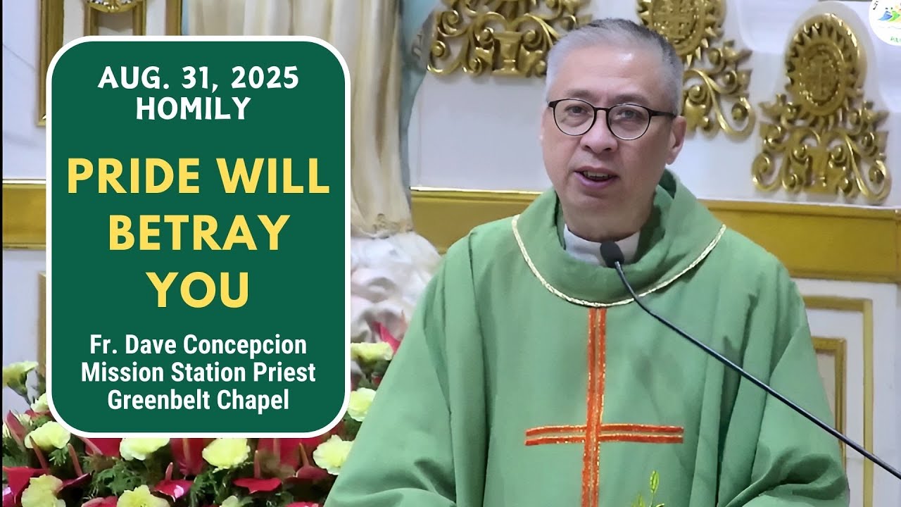 PRIDE WILL BETRAY YOU - Homily by Fr. Dave Concepcion on Aug. 31, 2025