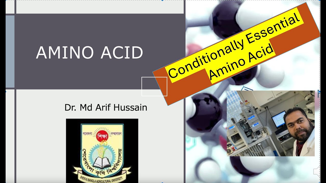Amino acid_part 3_Conditionally Essential amino acid and limiting amino acid