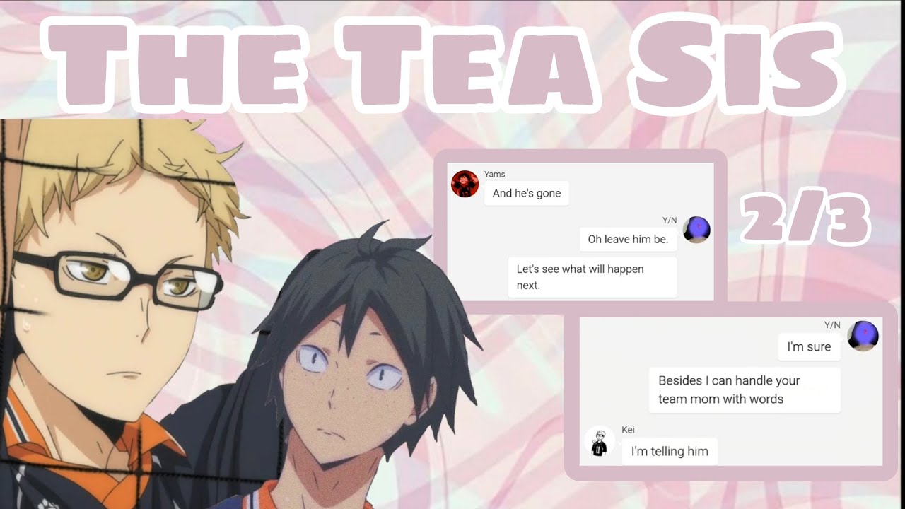 Haikyuu texts: The Tea Sis || 2/3