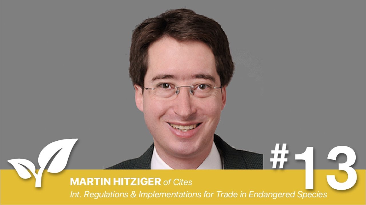 #13 The CITES Convention By Martin Hitziger