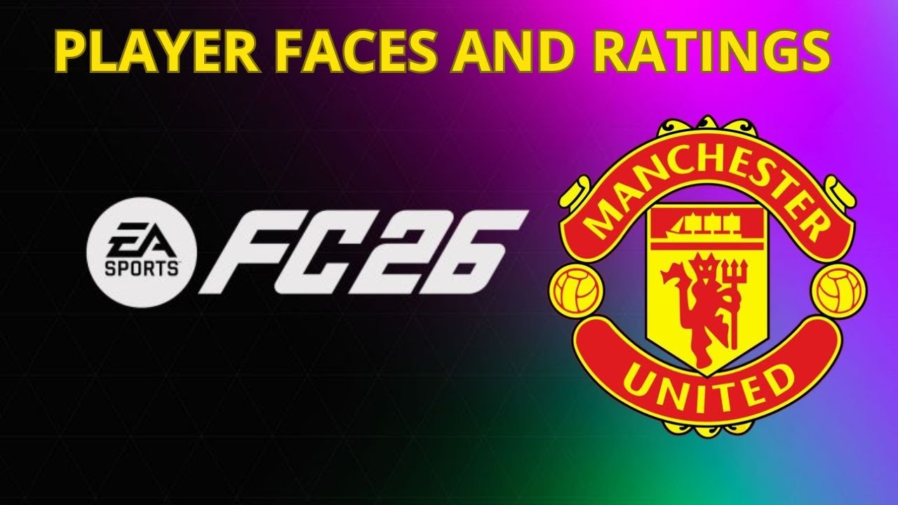 EA FC 26 - Manchester United - PLAYER FACES AND RATINGS