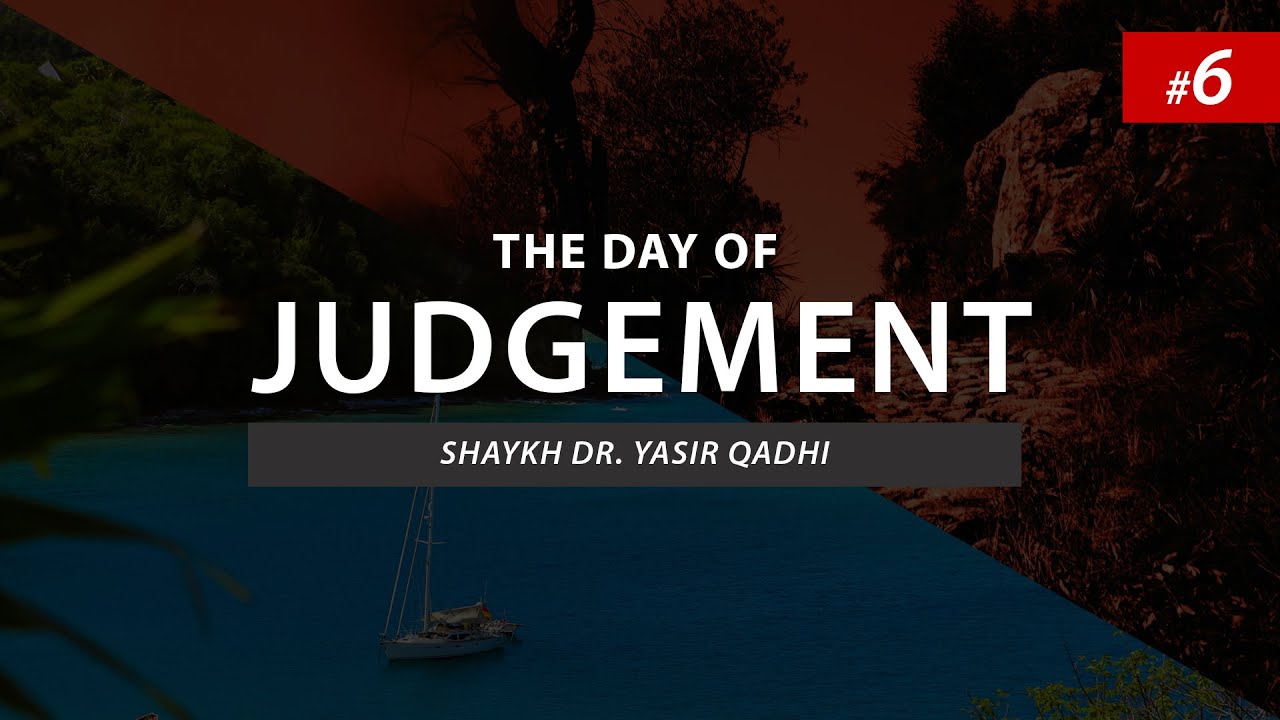 The Day of Judgement | EP 6: The Concept of Shafa`ah (Intercession) Part 1 | Shaykh Dr. Yasir Qadhi