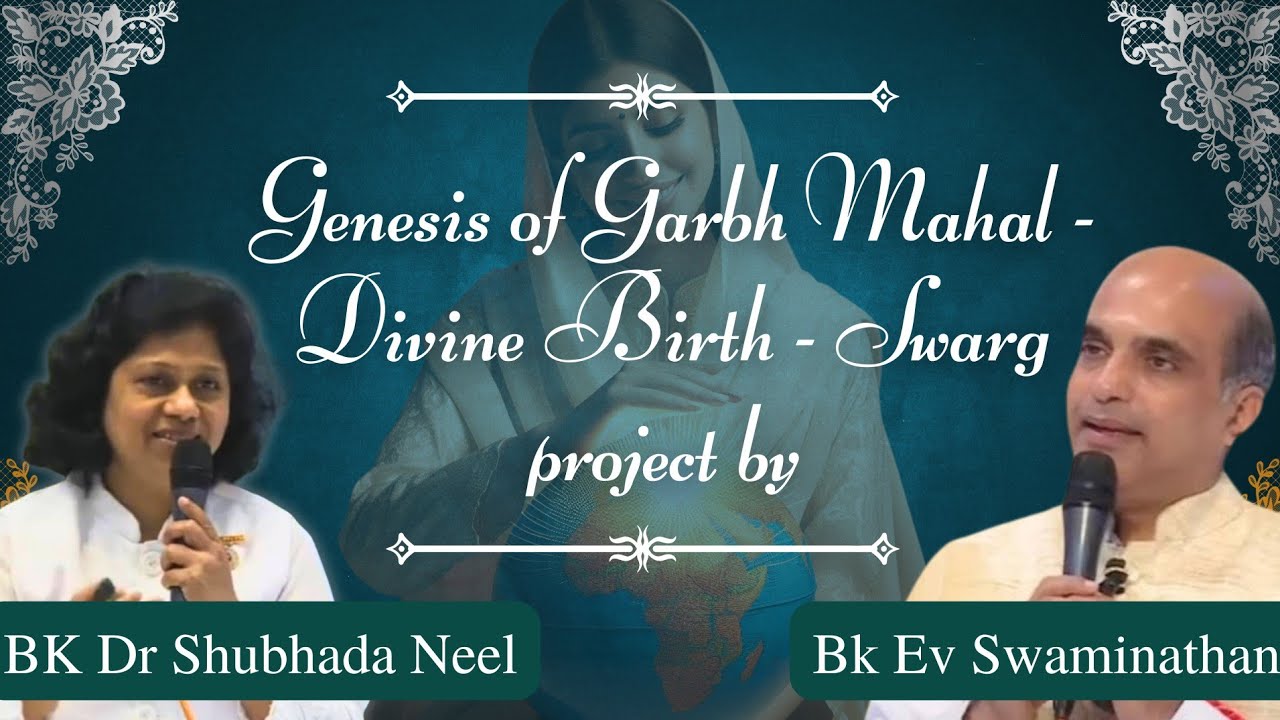 Genesis of Garbh Mahal - Divine Birth - Swarg project by Dr EV Swaminathan & BK Dr Shubhada Neel
