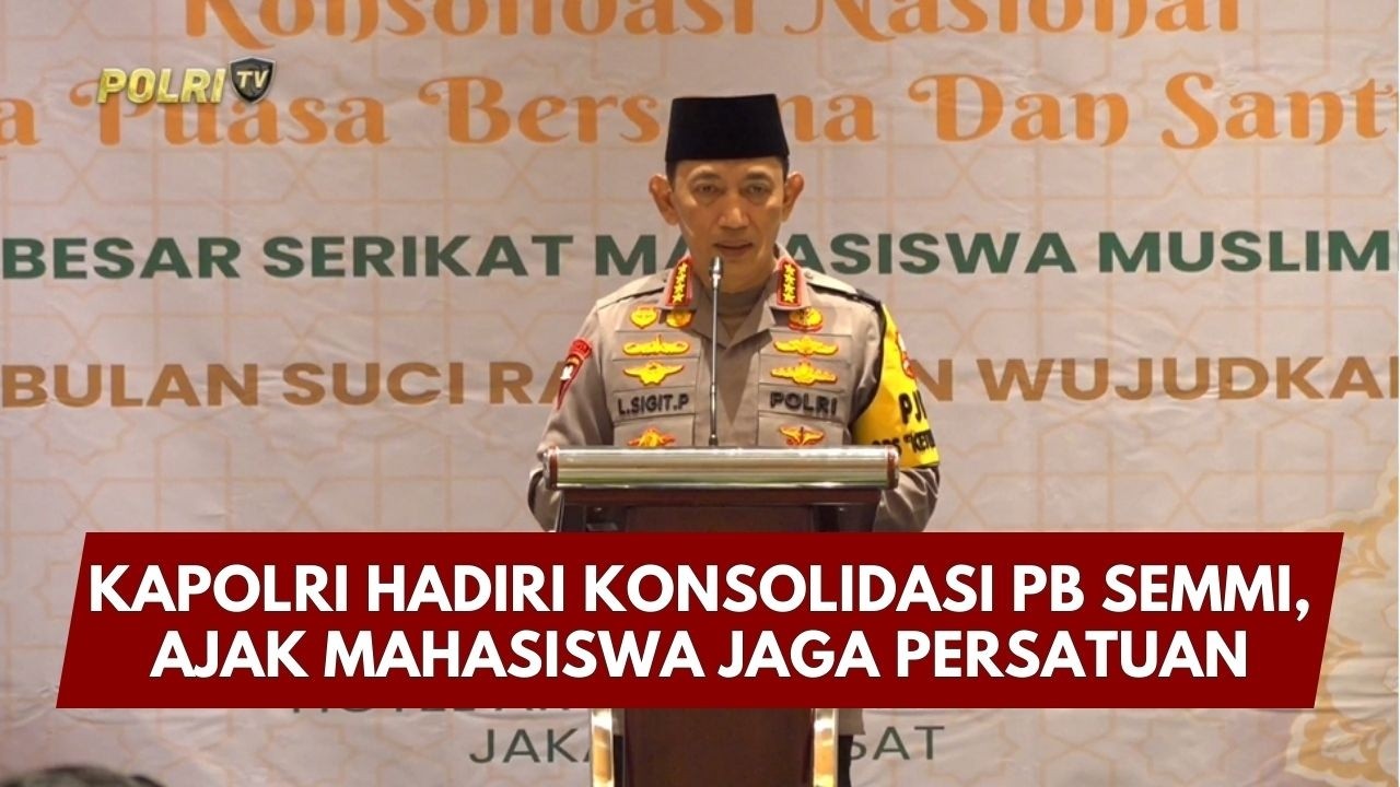 PRESISI UPDATE: KAPOLRI HADIRI KONSOLIDASI PB SEMMI, AJAK MAHASISWA JAGA PERSATUAN 12/03/26 (22.00)
