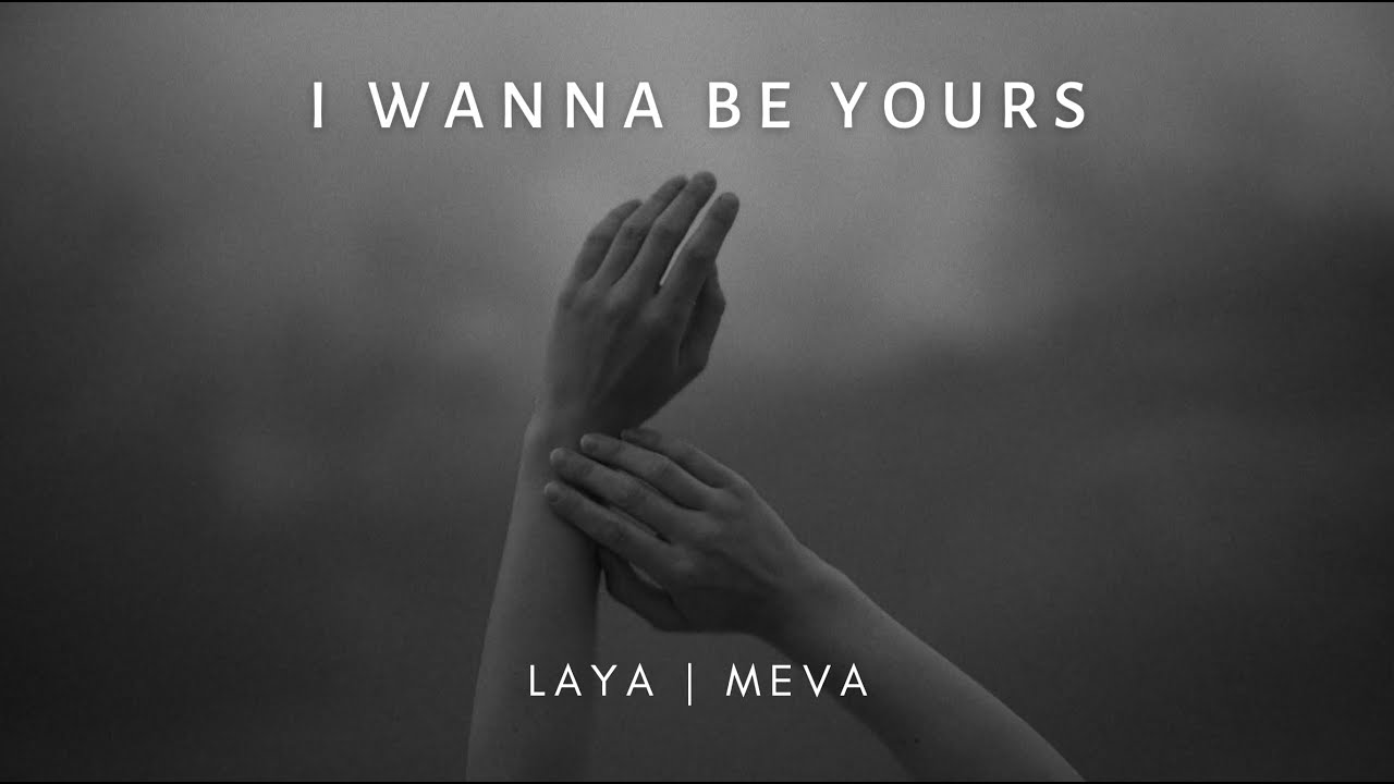 Laya | Meva - I Wanna Be Yours
