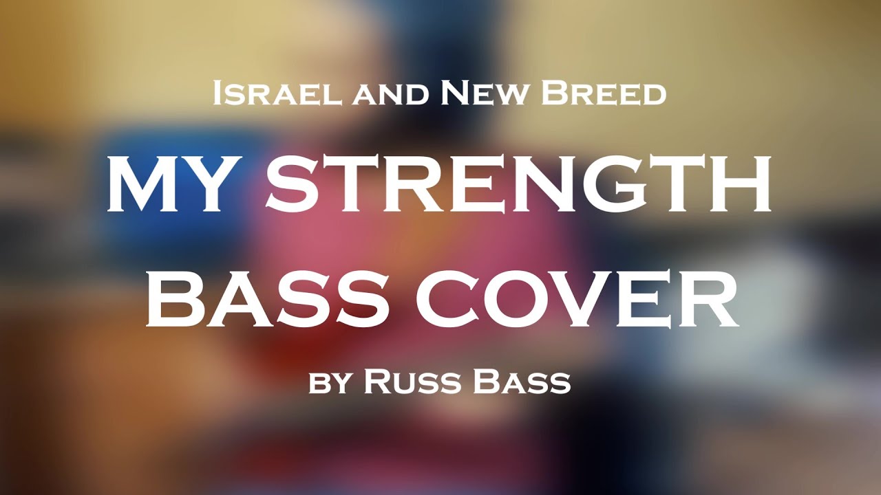 Israel and New Breed - My Strength // BASS COVER