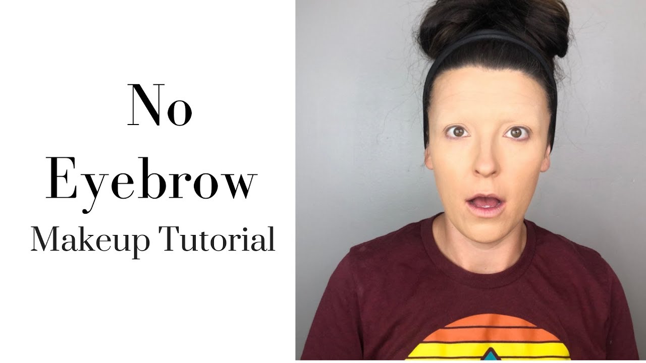No Eyebrow Makeup Tutorial