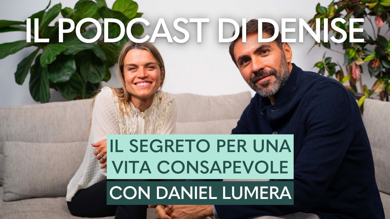 Il segreto per una vita consapevole - con Daniel Lumera