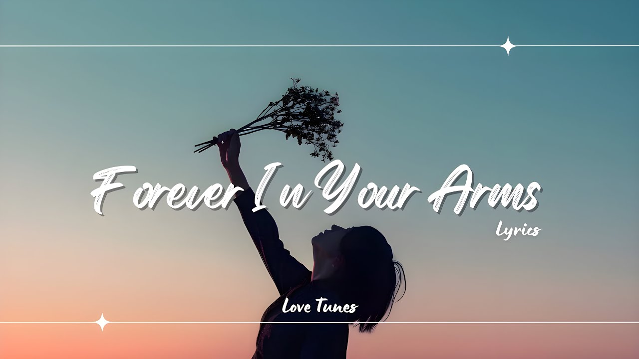 Forever In Your Arms - Romantic Lyrics Video | Love Tunes