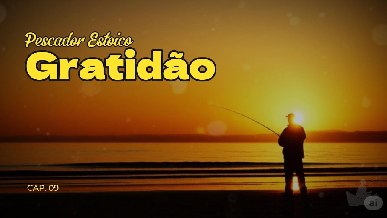 Transforme Sua Vida com Gratid&atilde;o Estoica: Li&ccedil;&otilde;es de um Pescador