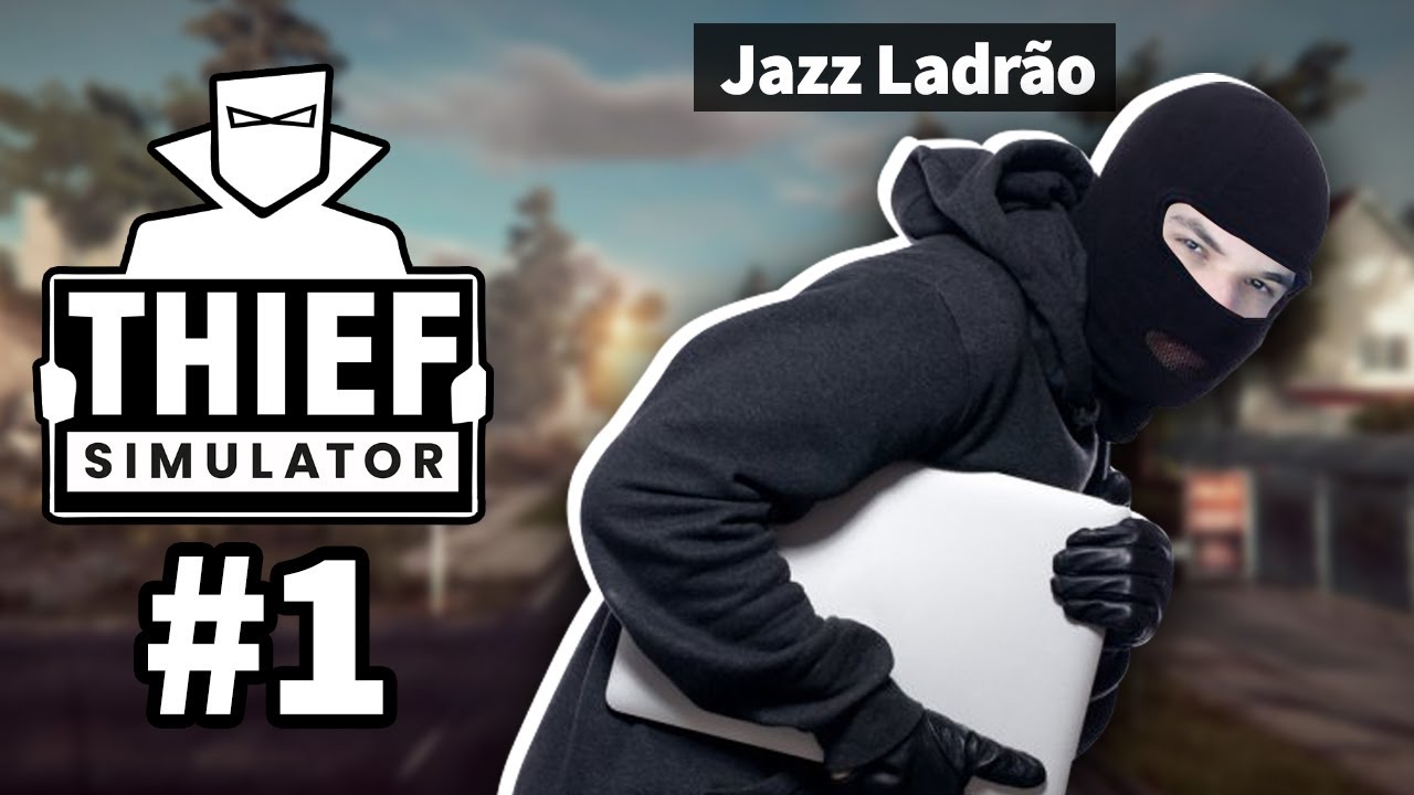 Simulador de Ladrão #1: EU SOU LADRÃO, RAPAZ!