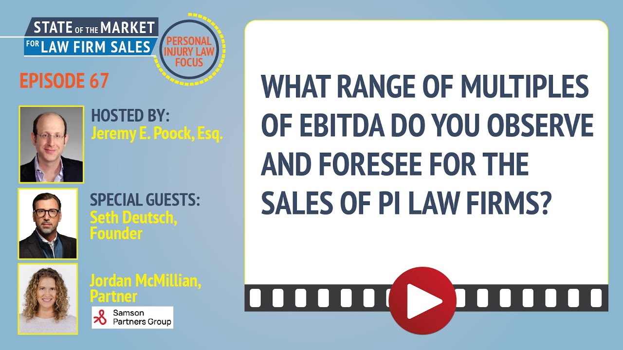 What range of multiples of EBITDA do you observe and foresee for the sales of PI law firms?