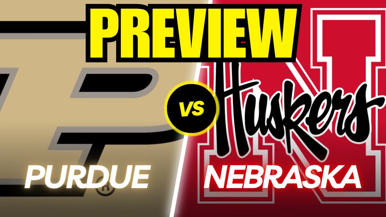 Purdue vs. Nebraska Game Preview And Predictions!