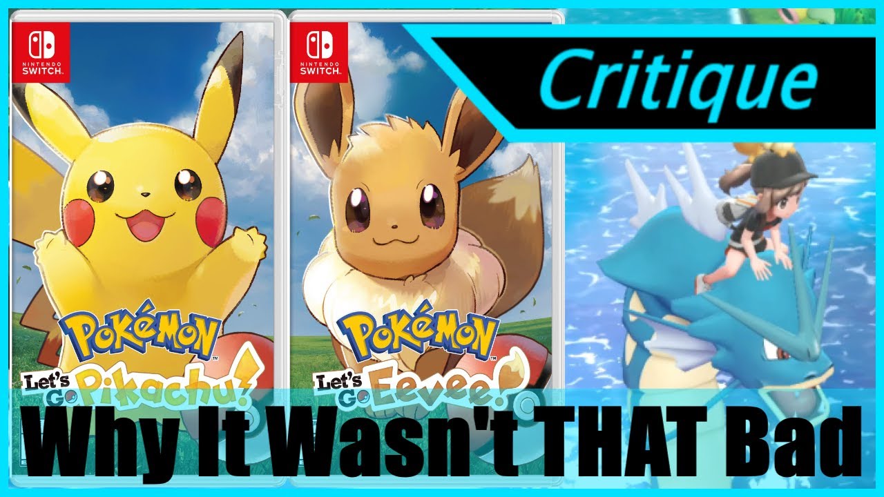 Pokemon Let's Go Pikachu & Eevee Are NOT Bad Games | LGPE Critique