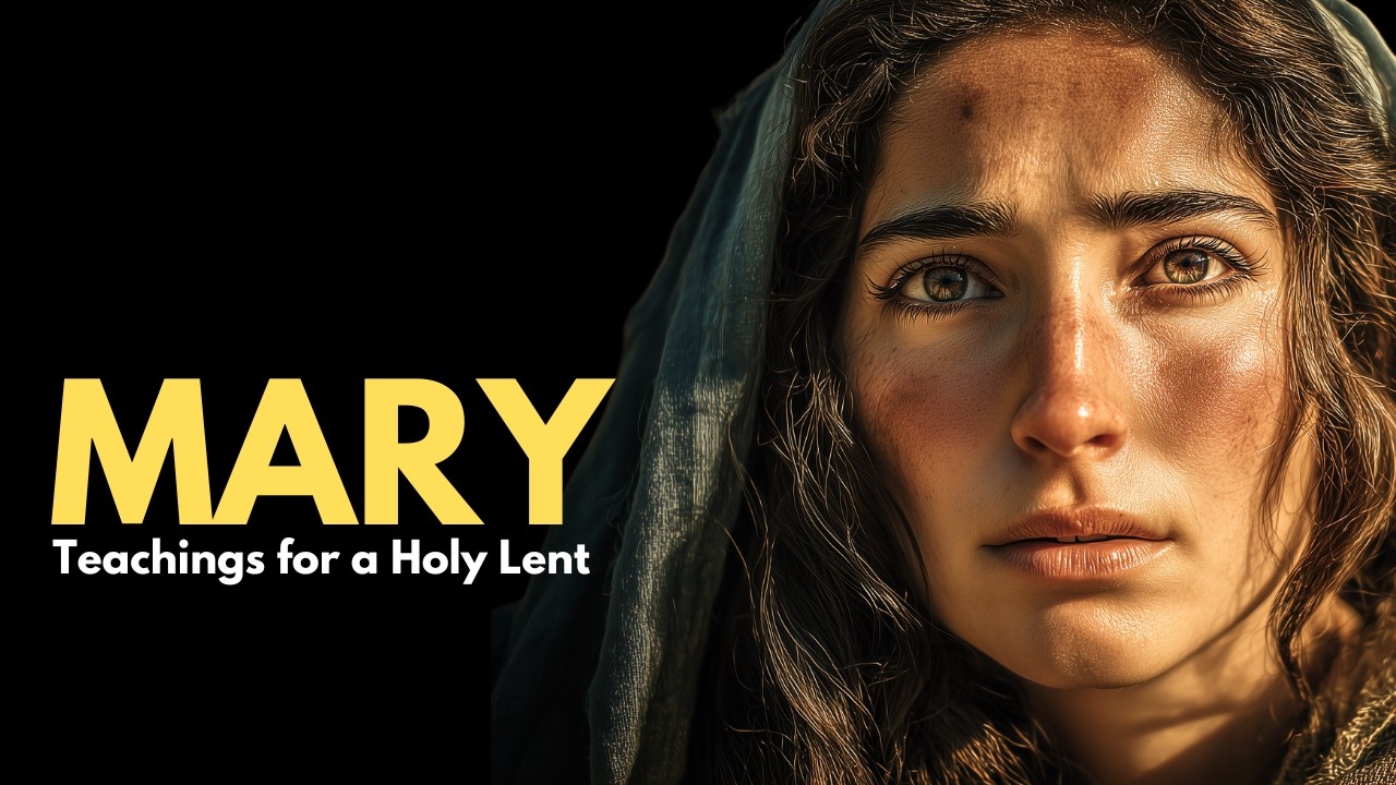 Mary — Teachings of Our Heavenly Mother for a Holy Lent